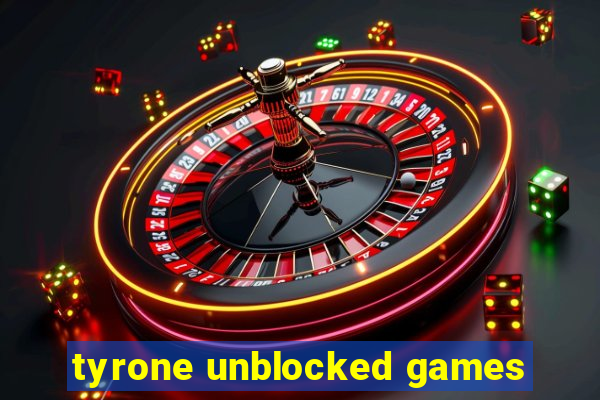 tyrone unblocked games